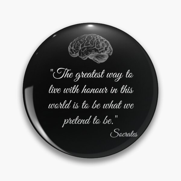 Item preview, Socrates quote "The greatest way to live with honour in this world is to be what we pretend to be." designed and sold by PhotoDesignNZ.