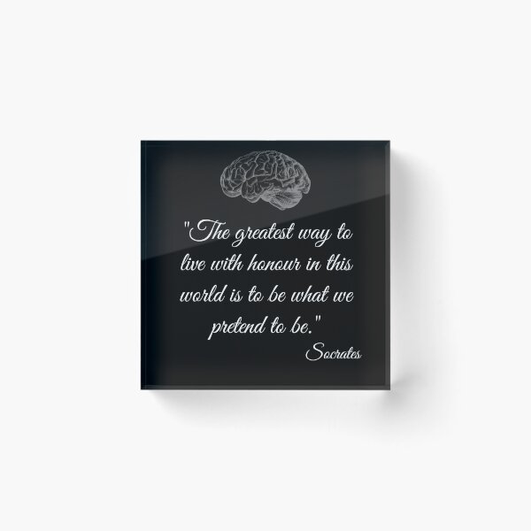 Item preview, Socrates quote "The greatest way to live with honour in this world is to be what we pretend to be." designed and sold by PhotoDesignNZ.