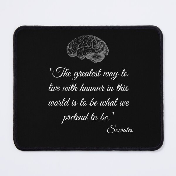 Item preview, Socrates quote "The greatest way to live with honour in this world is to be what we pretend to be." designed and sold by PhotoDesignNZ.