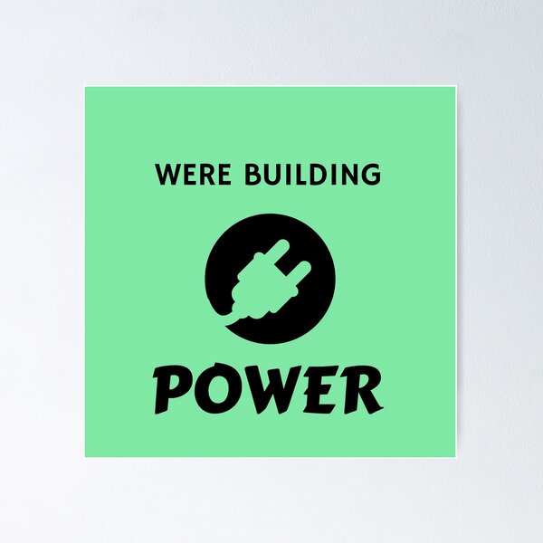 Item preview, Were Building Power designed and sold by LakelandT.