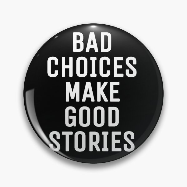 Item preview, Bad choices make good stories  designed and sold by THELOSTHOUSE.