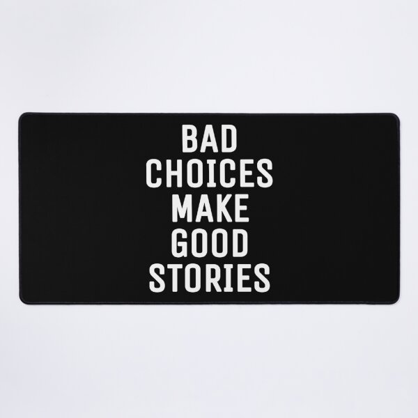 Item preview, Bad choices make good stories designed and sold by THELOSTHOUSE.