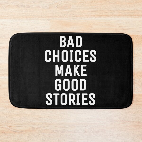 Item preview, Bad choices make good stories  designed and sold by THELOSTHOUSE.