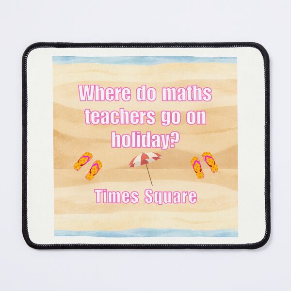 Item preview, Where do maths teachers go on holiday? designed and sold by PhotoDesignNZ.