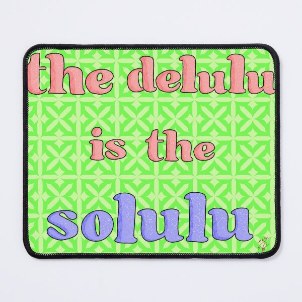 Item preview, The Delulu Is The Solulu designed and sold by JeniPireX.