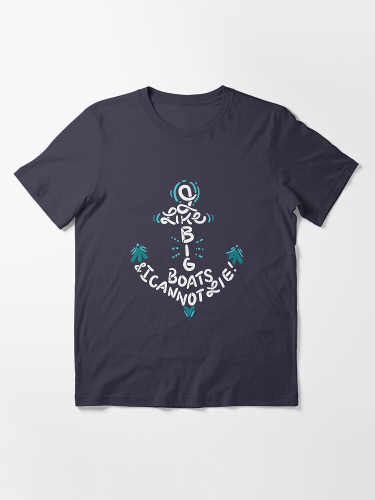 Alternate view of I Like Big Boats and I Cannot Lie - Funny Boating Gift Essential T-Shirt
