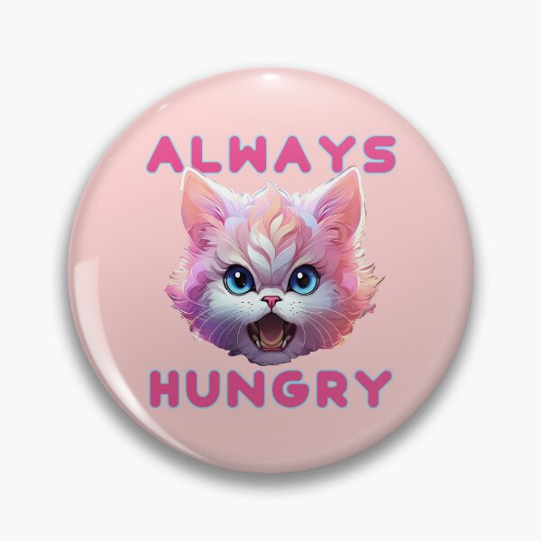 Item preview, ALWAYS HUNGRY FUNNY KITTY CAT LOVERS DESIGN designed and sold by La Loca.