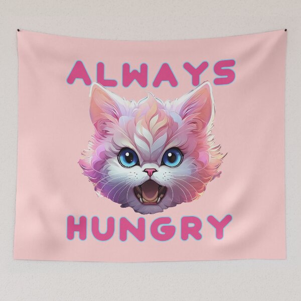Item preview, ALWAYS HUNGRY FUNNY KITTY CAT LOVERS DESIGN designed and sold by La Loca.