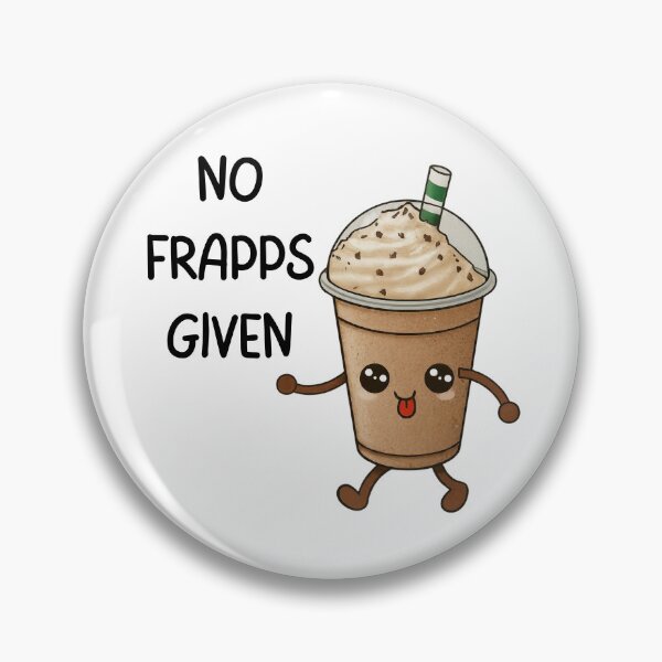Item preview, No Frapps Given designed and sold by ScribbleLoft.