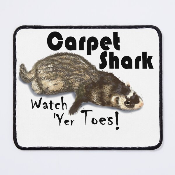 Item preview, Carpet Shark, Watch 'Yer Toes! - Black Text with Sable Ferret designed and sold by MountMercantile.