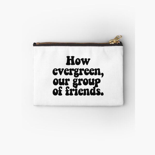 Item preview, How evergreen, our group of friends.  designed and sold by CharmStudio.