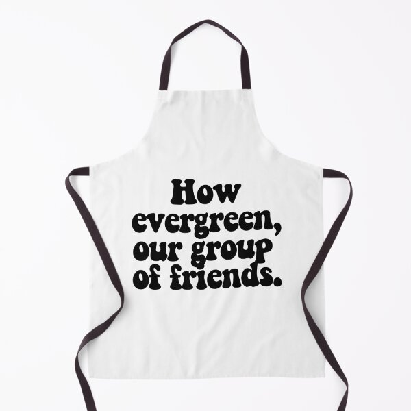 Item preview, How evergreen, our group of friends. designed and sold by CharmStudio.