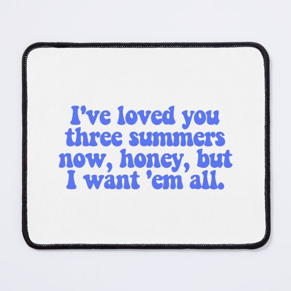 Item preview, I've loved you three summers now, honey, but I want 'em all.  designed and sold by CharmStudio.
