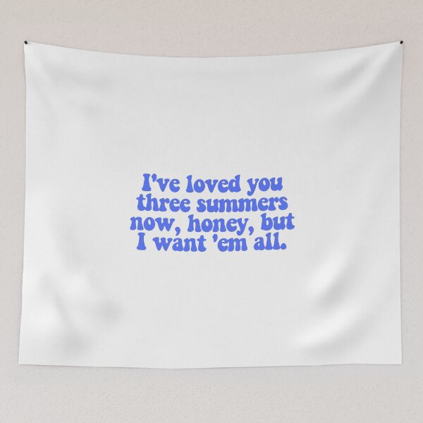 Item preview, I've loved you three summers now, honey, but I want 'em all.  designed and sold by CharmStudio.