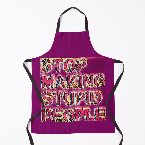 Item preview, Stop Making Stupid People (Alternate) designed and sold by Infernal Machines.