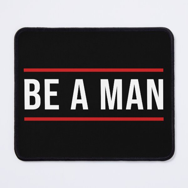 Item preview, Be a man designed and sold by BandiRock.