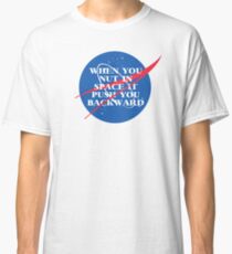 when u nut in space Classic T-Shirt