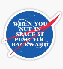 when u nut in space Sticker