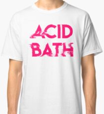 ACID BATH Classic T-Shirt