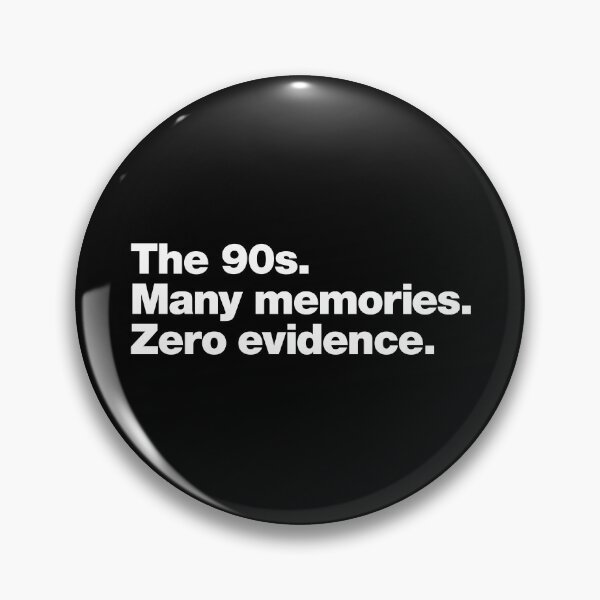 Item preview, The 90s. Many memories. Zero Evidence. designed and sold by chestify.