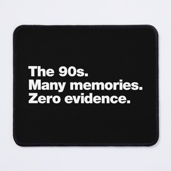 Item preview, The 90s. Many memories. Zero Evidence. designed and sold by chestify.
