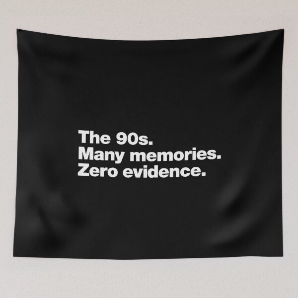 Item preview, The 90s. Many memories. Zero Evidence. designed and sold by chestify.