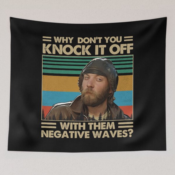 Item preview, Why Don’t You Knock It Off With Them Negative Waves - Kellys Heroes designed and sold by thadghtbad.