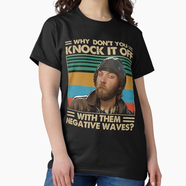 Item preview, Why Don’t You Knock It Off With Them Negative Waves - Kellys Heroes designed and sold by thadghtbad.