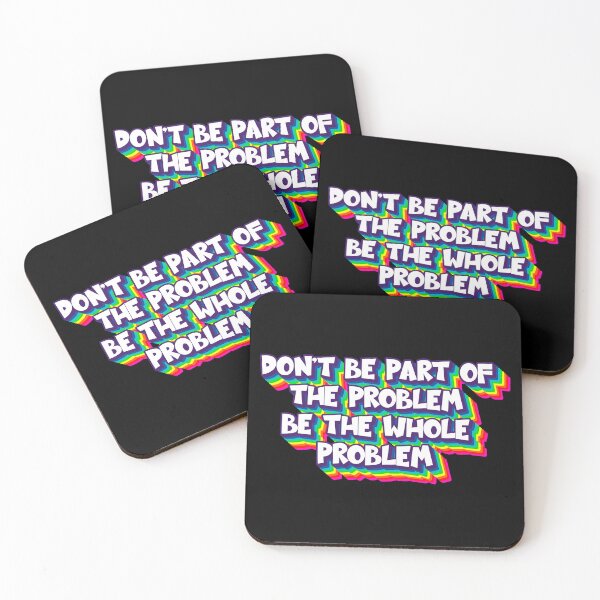 Item preview, Don't Be Part Of The Problem, Be The Problem Funny Quote Meme designed and sold by GrtRtMtrx.