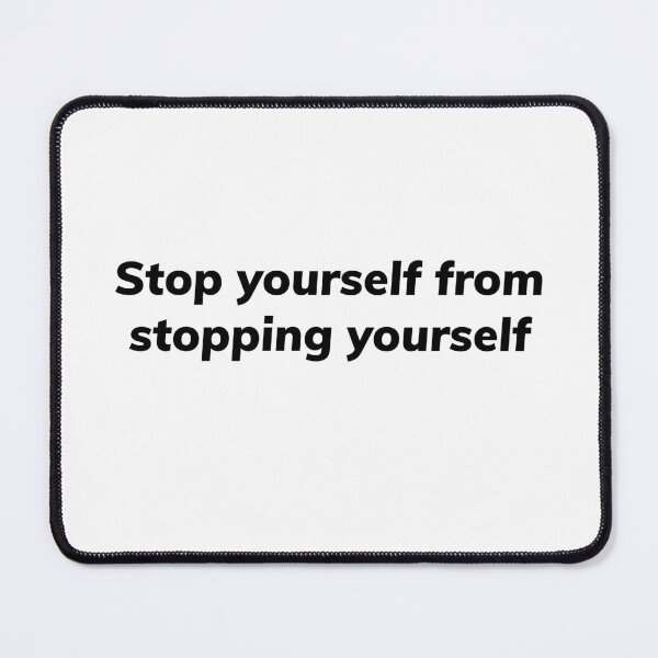 Item preview, Stop yourself from stopping yourself. designed and sold by Growthmind7.