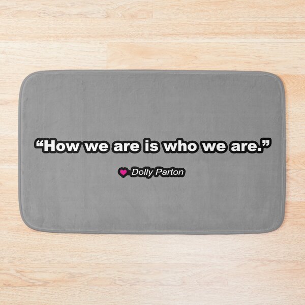 Item preview, Dolly Parton inspirational quote - how we are is who we are - FREEDOM - CHOICE - Equality for ALL - I love Dolly designed and sold by originalsusie.