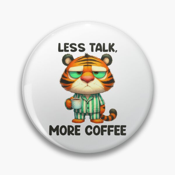 Item preview, Less Talk, More Coffee. Tiger designed and sold by BanShopDG.