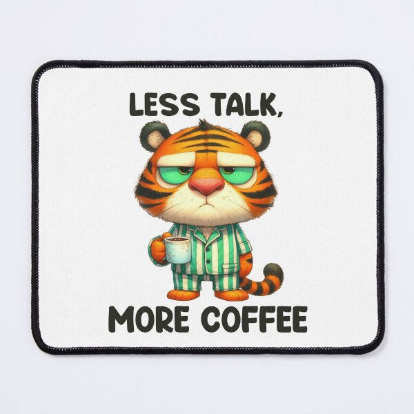 Item preview, Less Talk, More Coffee. Tiger designed and sold by BanShopDG.