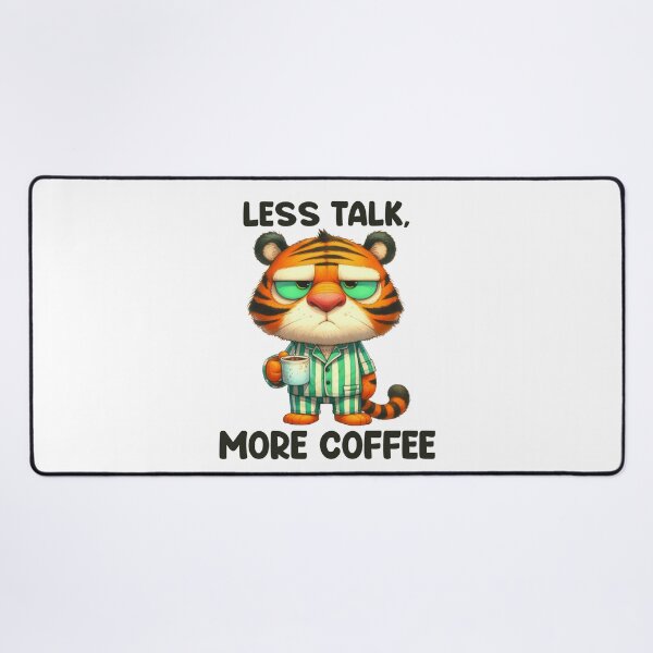 Item preview, Less Talk, More Coffee. Tiger designed and sold by BanShopDG.