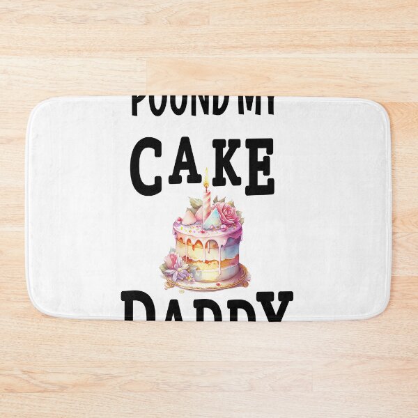 Item preview, pound my cake daddy  designed and sold by MKshoper.