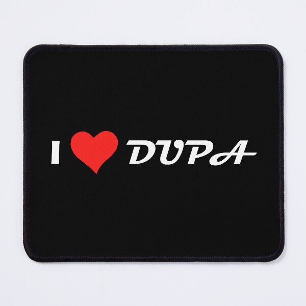 Item preview, I LOVE DUPA designed and sold by FatGiantCat.