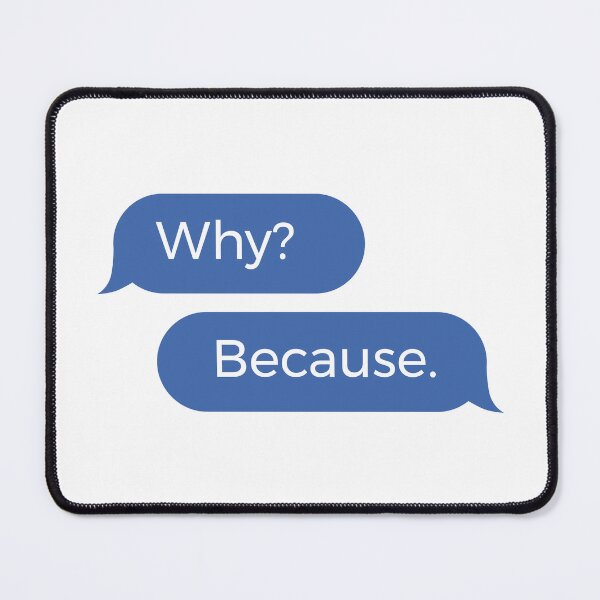 Item preview, Why? Because. designed and sold by SiskinArt.