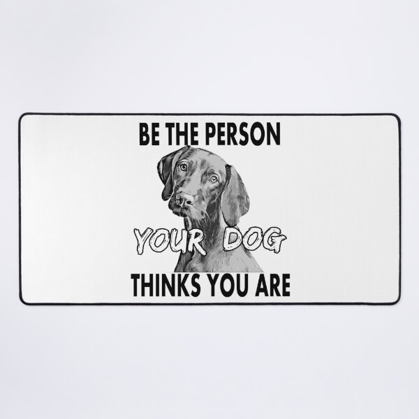 Item preview, Be the person your dog thinks you are / designed and sold by PromoRedesHmo.