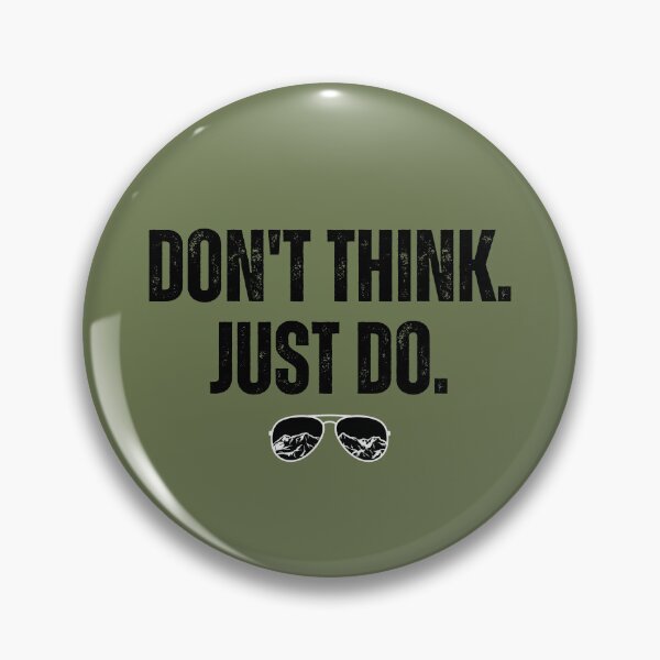 Item preview, Don't Think Just Do Top Gun Quote designed and sold by dazza03.