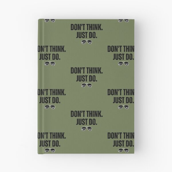 Item preview, Don't Think Just Do Top Gun Quote designed and sold by dazza03.