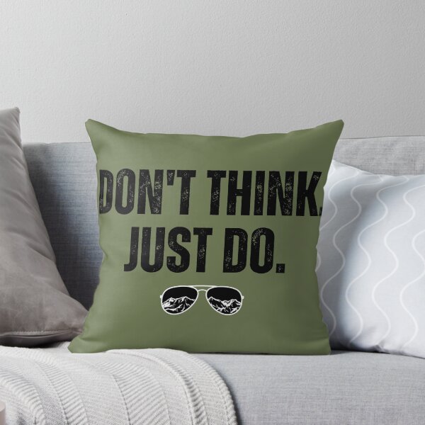 Item preview, Don't Think Just Do Top Gun Quote designed and sold by dazza03.
