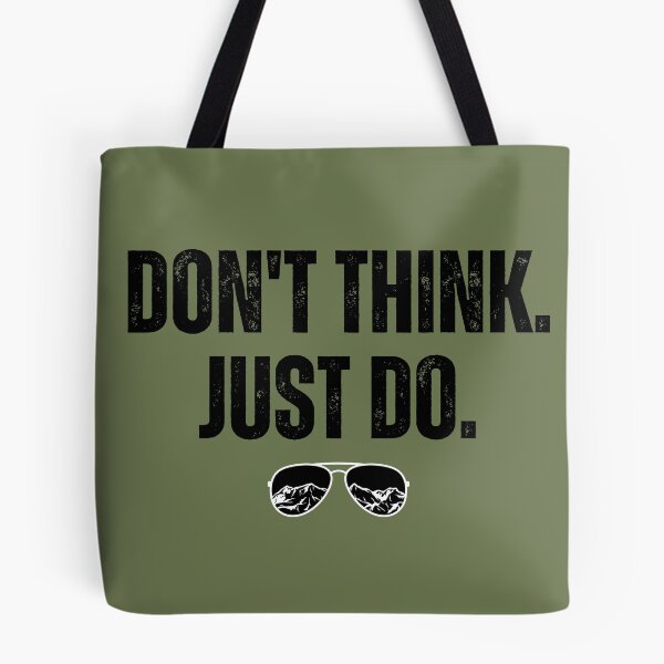 Item preview, Don't Think Just Do Top Gun Quote designed and sold by dazza03.