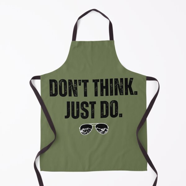 Item preview, Don't Think Just Do Top Gun Quote designed and sold by dazza03.