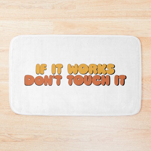 Item preview, If It Works Don't Touch It designed and sold by FixedBugs.