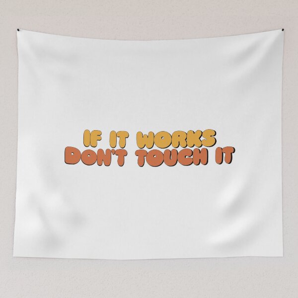 Item preview, If It Works Don't Touch It designed and sold by FixedBugs.