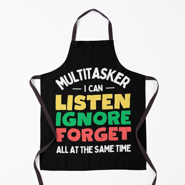 Item preview, Multitasker Funny Quote – Listen, Ignore, Forget Humor Design designed and sold by BunBuntheDog-.