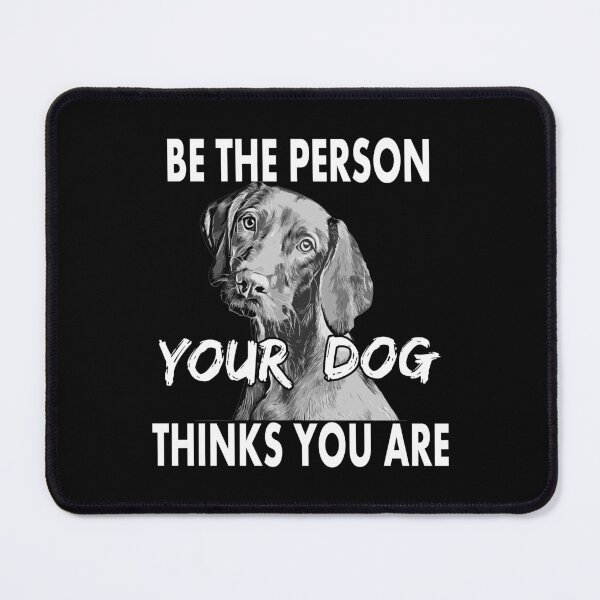 Item preview, Be the person your dog thinks you are / W / designed and sold by PromoRedesHmo.