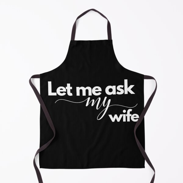 Item preview, Let Me Ask My Wife designed and sold by TREEVIBES.