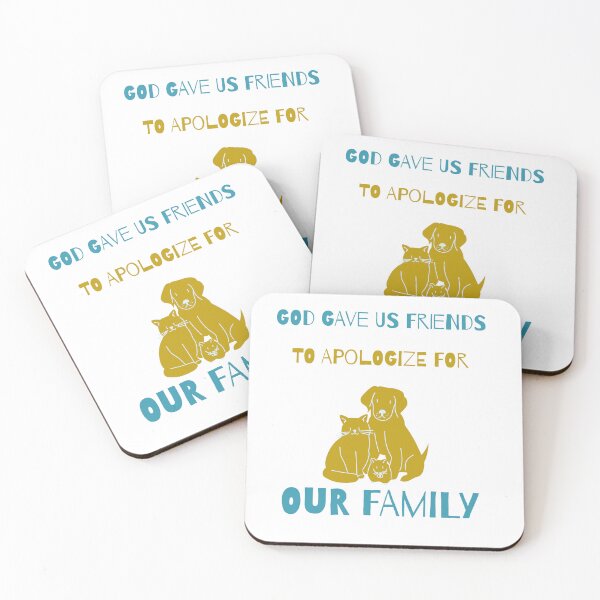 Item preview, GOD GAVE US FRIENDS TO APOLOGIZE FOR OUR FAMILY designed and sold by Dennen1010.