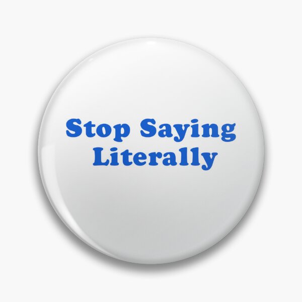 Item preview, Stop Saying Literally Funny Humor Jokes Sarcastic designed and sold by Mamado-sakou.